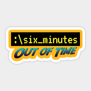 Six Minutes: Out of Time 2 Sticker